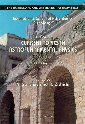 Current Topics in Astrofundamental Physics - 1st Course in the International School of Astrophysics D Chalonge by Sanchez, Normalized