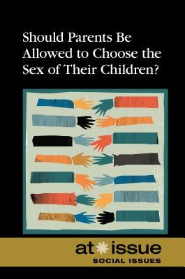 Should Parents Be Allowed to Choose the Gender of Their Children? by Thompson, Tamara