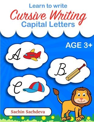Learn to Write - Cursive Writing: Capital Letters for Kids by Sachdeva, Sachin