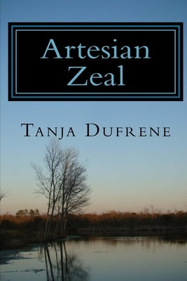 Artesian Zeal: A - Z life moments by Dufrene, Tanja
