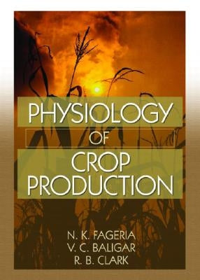 Physiology of Crop Production by Fageria, N. K.