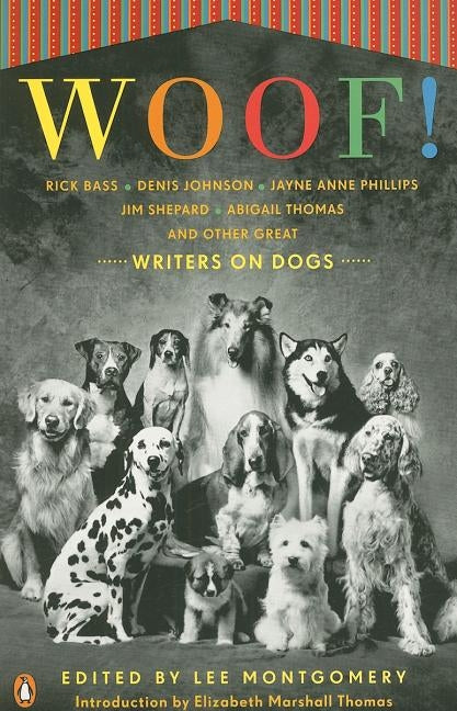 Woof!: Writers on Dogs by Montgomery, Lee