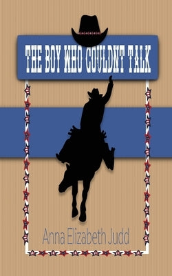 The Boy Who Couldn't Talk: Haystack Chronicles by Judd, Anna Elizabeth