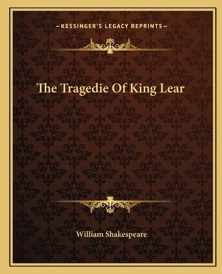 The Tragedie Of King Lear by Shakespeare, William