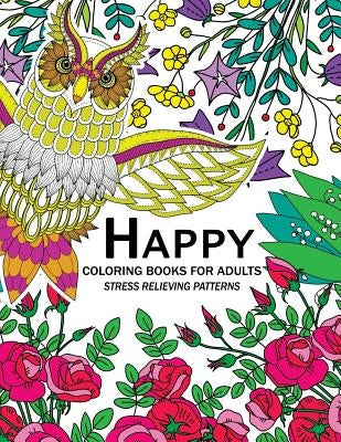 Happy Coloring Books for Adutls: An Adult coloring Books with Animals Flower and Floral by Adult Coloring Books