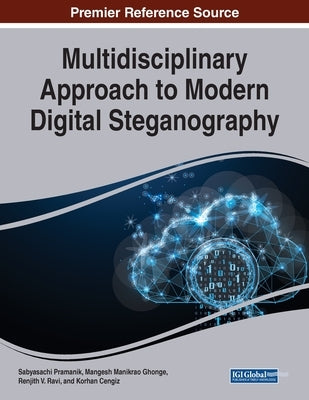 Multidisciplinary Approach to Modern Digital Steganography by Pramanik, Sabyasachi