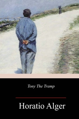 Tony The Tramp by Alger, Horatio