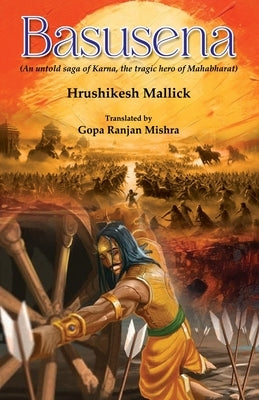 Basusena: An untold saga of Karna, the tragic hero of Mahabharat by Mallick, Hrushikesh