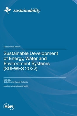 Sustainable Development of Energy, Water and Environment Systems (SDEWES 2022) by Sahin, Oz