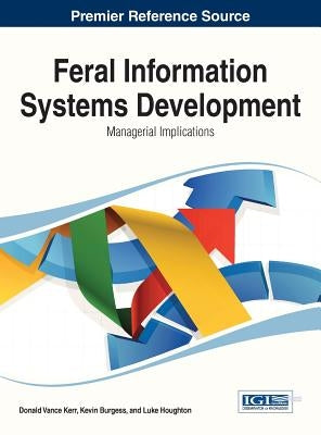 Feral Information Systems Development: Managerial Implications by Kerr, Donald Vance