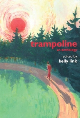 Trampoline: An Anthology by Link, Kelly