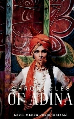 The Chronicles Of Adina: -Ugly Duckling Princess Series by Doshi (Krizal), Kruti Mehta