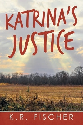 Katrina's Justice by Fischer, K. R.