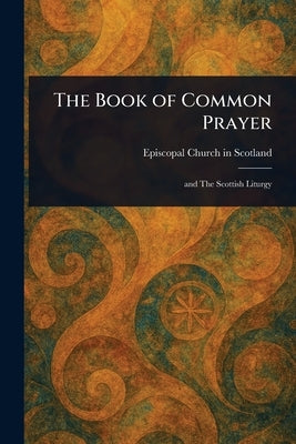 The Book of Common Prayer by Scotland, Episcopal Church in