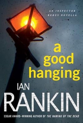 A Good Hanging: An Inspector Rebus Collection by Rankin, Ian