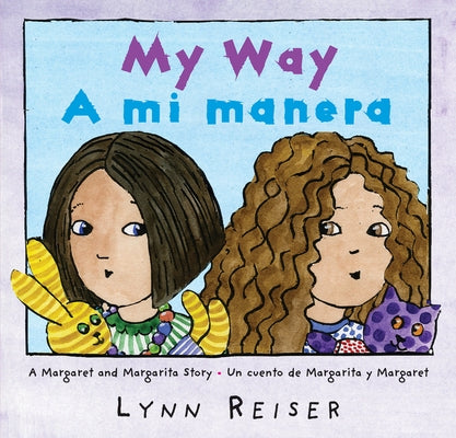 My Way/A Mi Manera: Bilingual Spanish-English by Reiser, Lynn