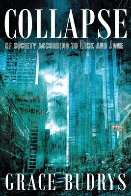 Collapse of Society According to Dick and Jane by Budrys, Grace