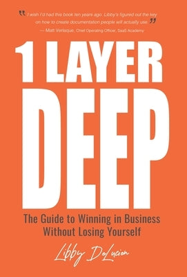 1 Layer Deep: The Guide to Winning in Business Without Losing Yourself by Delucien, Libby