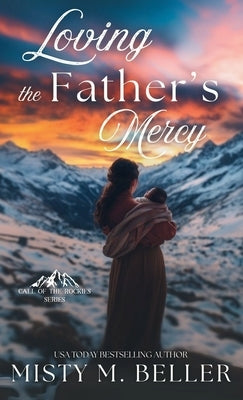 Loving the Father's Mercy by Beller, Misty M.