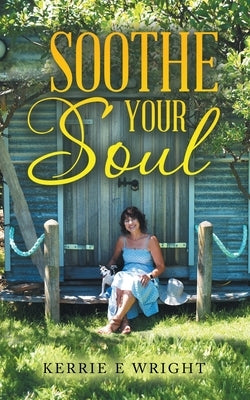 Soothe Your Soul by Wright, Kerrie E.