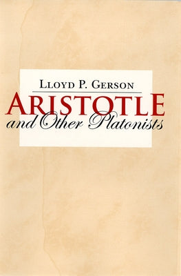 Aristotle and Other Platonists by Gerson, Lloyd P.
