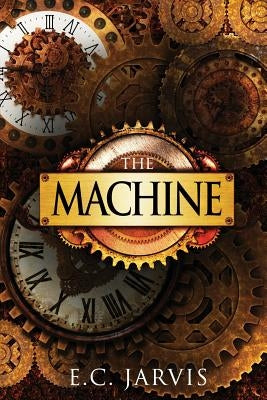 The Machine by Jarvis, E. C.