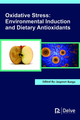 Oxidative Stress: Environmental Induction and Dietary Antioxidants by Banga, Jaspreet