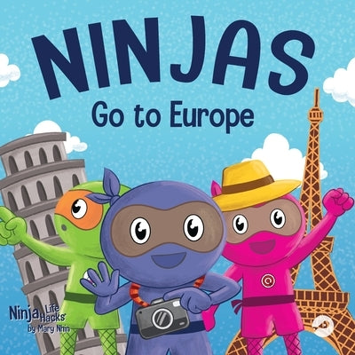 Ninjas Go to Europe: An Adventurous Rhyming Story About Easing Worries, Bonus: Geography Lesson by Nhin, Mary