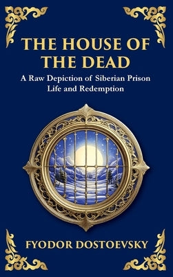 The House of the Dead: A Harrowing Journey Through Suffering, Redemption, and the Human Soul (Deluxe Hardbound Edition) by Zengerink, Tim