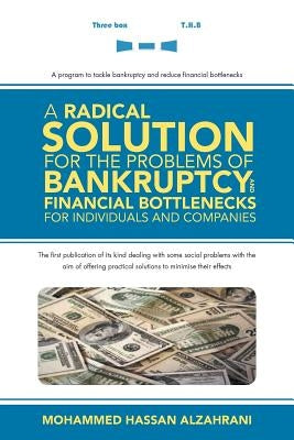 A Radical Solution for the Problems of Bankruptcy and Financial Bottlenecks for Individuals and Companies by Alzahrani, Mohammed Hassan