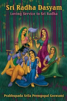 Sri Radha Dasyam: Loving Service to Sri Radha by Dau Dayal (Dauji) Das, David