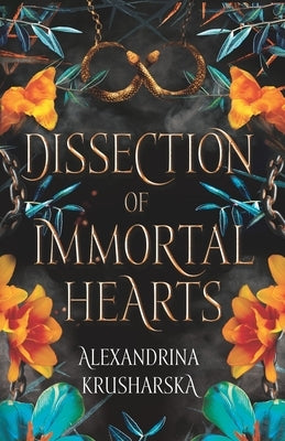 Dissection of Immortal Hearts: Hospital for Immortal Creatures, Book 3 by Krusharska, Alexandrina