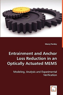 Entrainment and Anchor Loss Reduction in an Optically Actuated MEMS by Pandey, Manoj