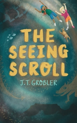 The Seeing Scroll by Grobler, J. T.