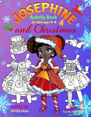 JOSEPHINE and CHRISTMAS: Activity Book for Girls ages 4-8: BLACK and WHITE: Paper Doll with the Dresses, Mazes, Color by Numbers, Match the Pic by Yalcin, Elena