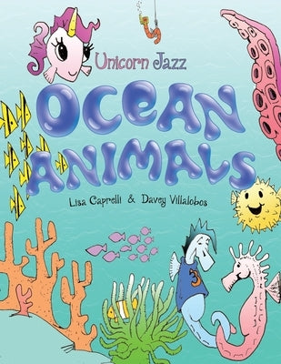 Ocean Animals: Unicorn Jazz Unicorn Book Series by Caprelli