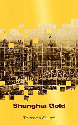 Shanghai Gold by Sturm, Thomas