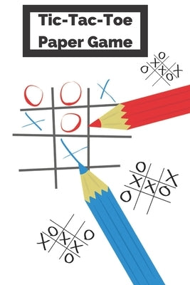 Tic-Tac-Toe Paper Game: 2 Player Activity Book "Tic-Tac-Toe" /Fun Activities for Family Time by Publisher, Saint Pro