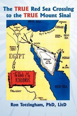 The True Red Sea Crossing to the True Mount Sinai by Tottingham, Ron