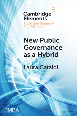 New Public Governance as a Hybrid: A Critical Interpretation by Cataldi, Laura