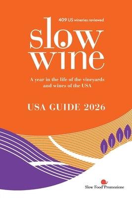 Slow Wine USA Guide 2026: A year in the life of the vineyards and wines of the USA by Parker Wong, Deborah