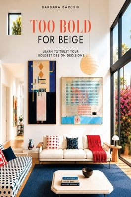 Too Bold For Beige by Barcsik, Barbara