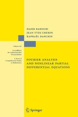 Fourier Analysis and Nonlinear Partial Differential Equations by Bahouri, Hajer