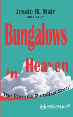 Bungalows in Heaven: The Story of Pandita Ramabai by Mair, Jessie H.
