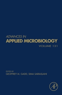 Advances in Applied Microbiology: Volume 131 by Gadd, Geoffrey M.