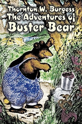 The Adventures of Buster Bear by Thornton Burgess, Fiction, Animals, Fantasy & Magic by Burgess, Thornton W.