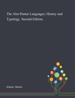 The Alor-Pantar Languages: History and Typology. Second Edition. by Klamer, Marian