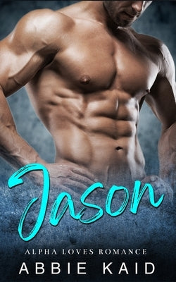 Jason: The Alpha King Called Jason by Kaid, Abbie