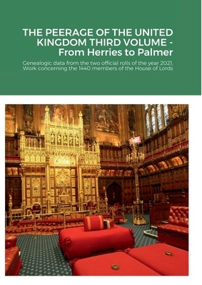 THE PEERAGE OF THE UNITED KINGDOM THIRD VOLUME - From Herries to Palmer: Genealogic data from the two official rolls of the year 2021, Work concerning by Gregorio, Mario