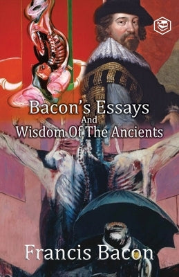 Bacon's Essays and Wisdom of the Ancients by Bacon, Francis